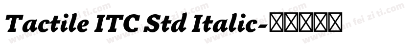 Tactile ITC Std Italic字体转换